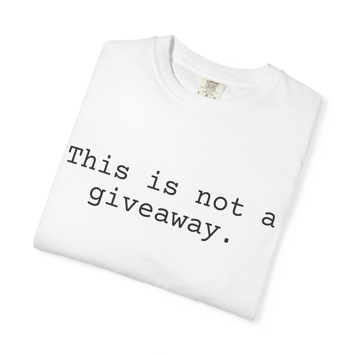Not a giveaway T-shirt