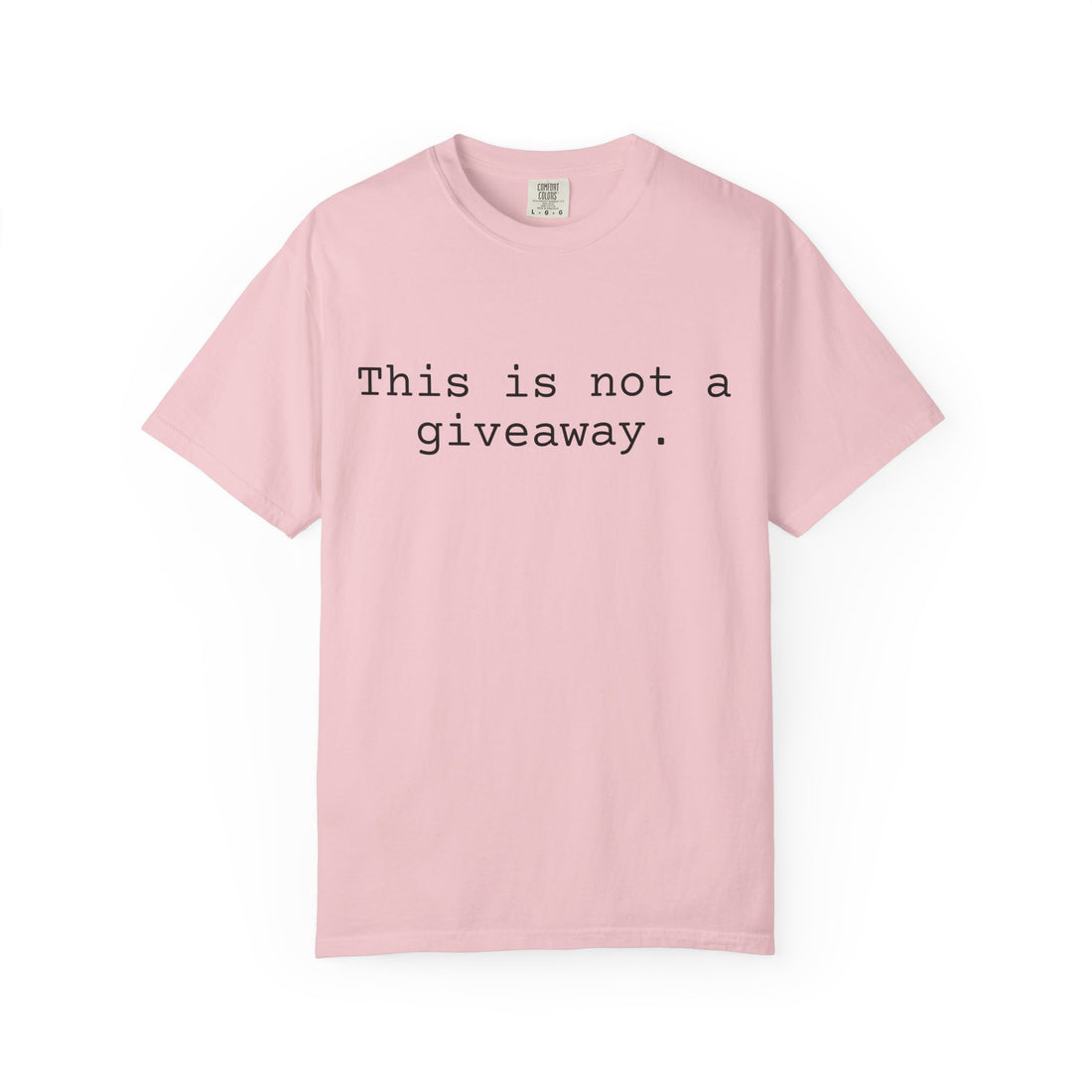 Not a giveaway T-shirt