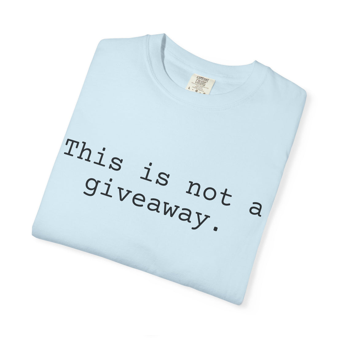 Not a giveaway T-shirt