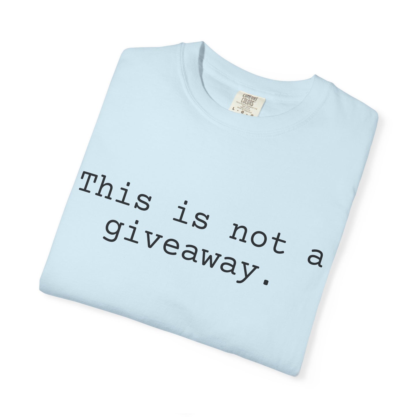 Not a giveaway T-shirt