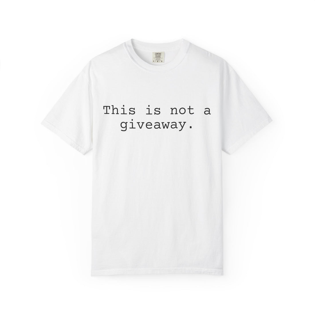 Not a giveaway T-shirt