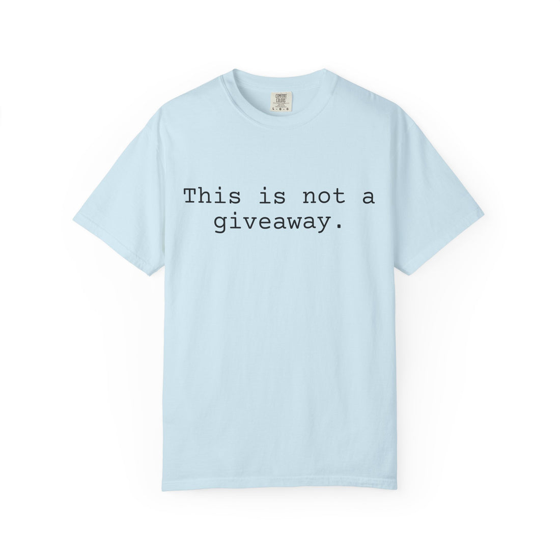 Not a giveaway T-shirt